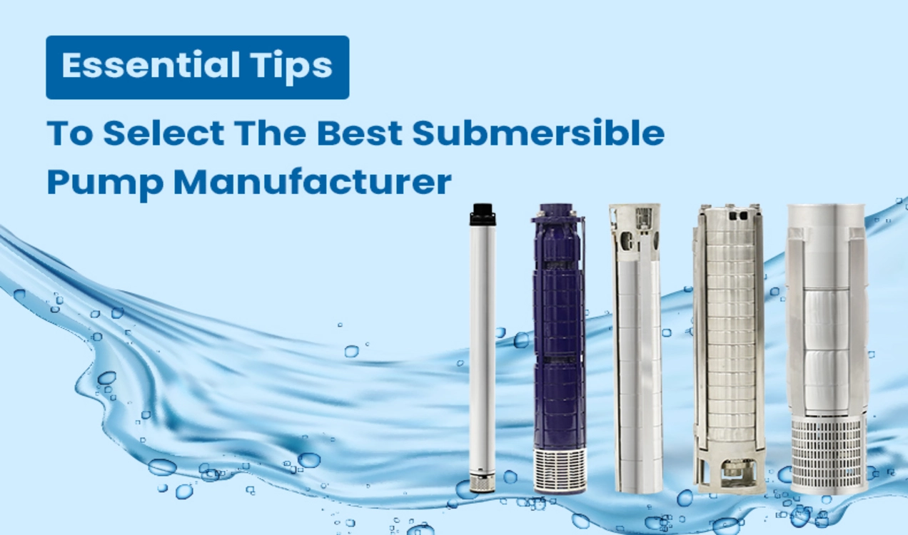 Tips to Select the best Submersible Pump Manufacturer
