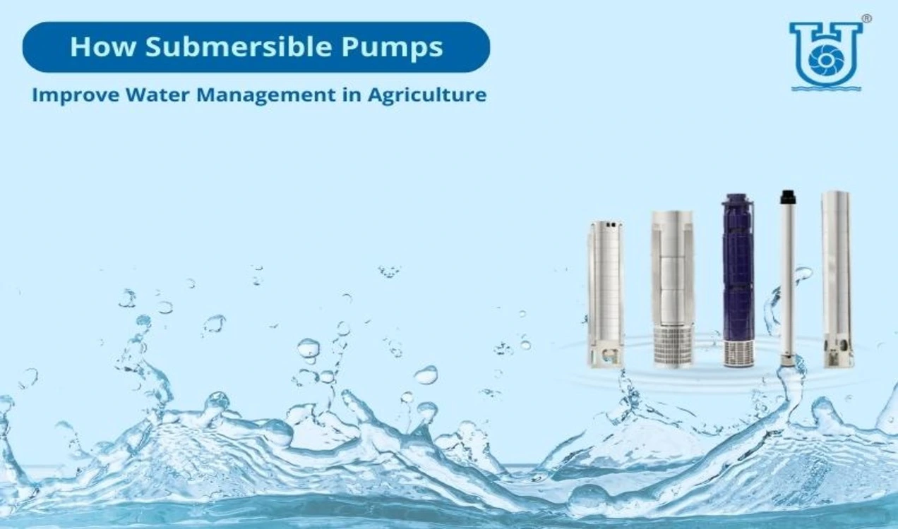 How Submersible Pumps Improve Water Management in Agriculture