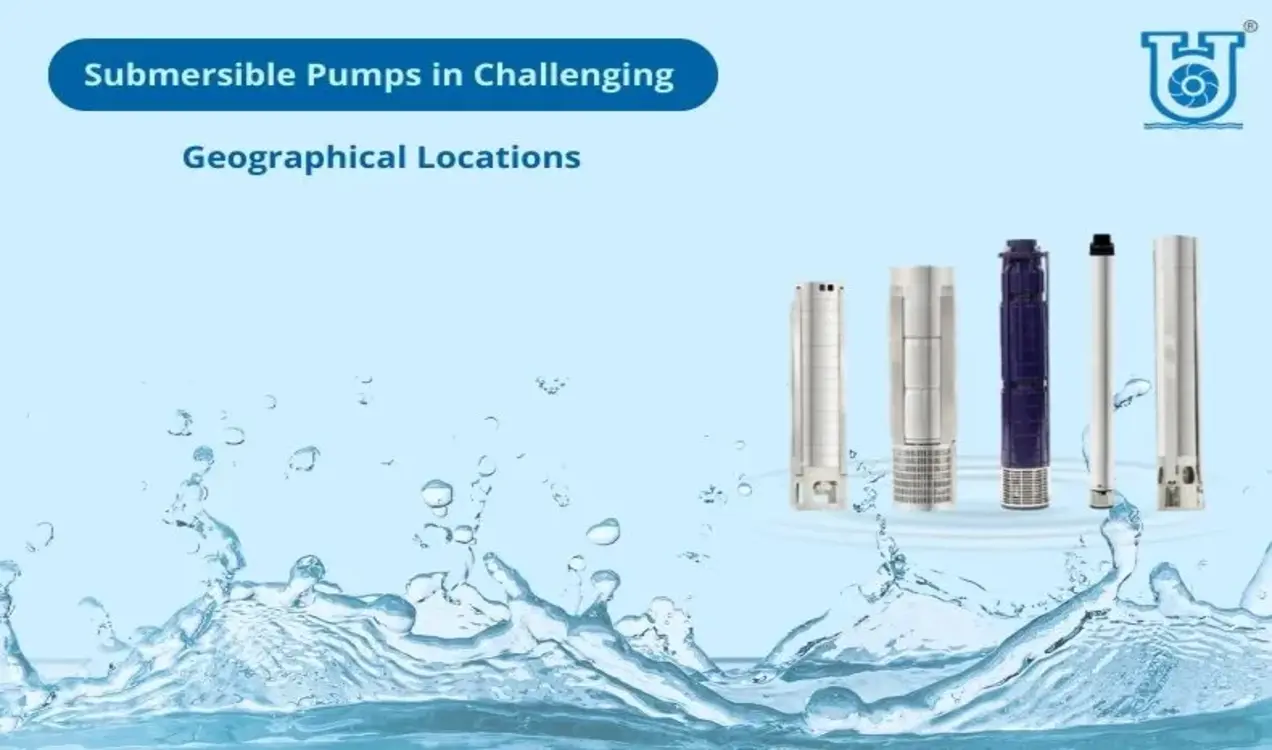 Using Submersible Pumps in Challenging Geographical Locations