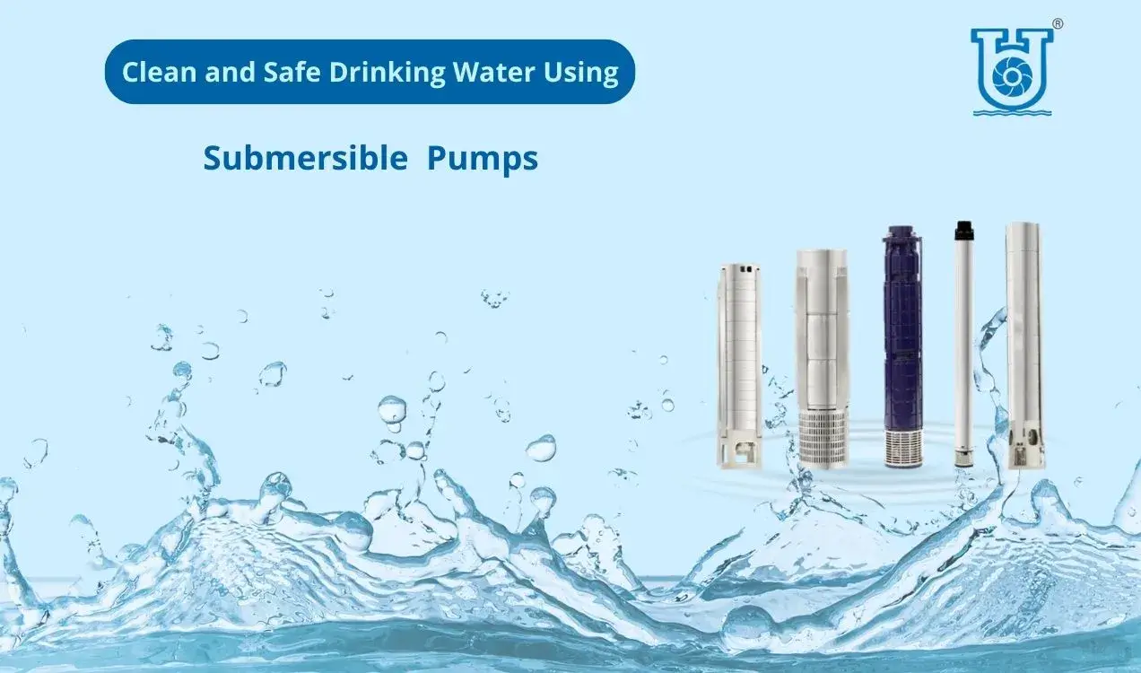 Submersible pumps provide safe and clean drinking water
