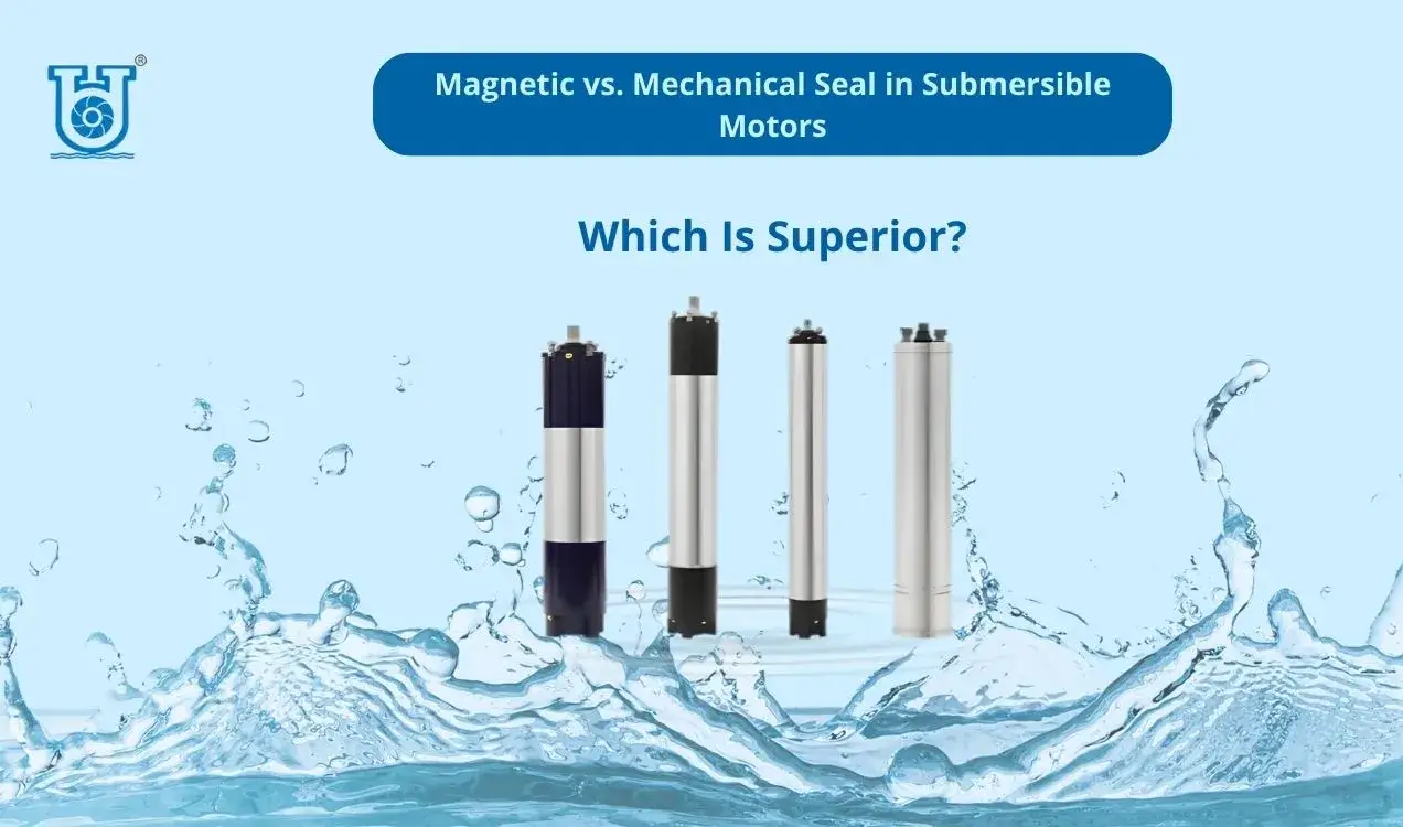 Comparison of magnetic seal and mechanical seal used in submersible motors